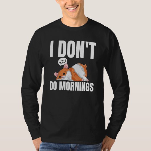 T-shirt I Don't Do Mornings Saying Lazy Sleeping Hamster (Devant)