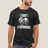 T-shirt I Don't Do Mornings Saying Lazy Sleeping Panda (Devant)