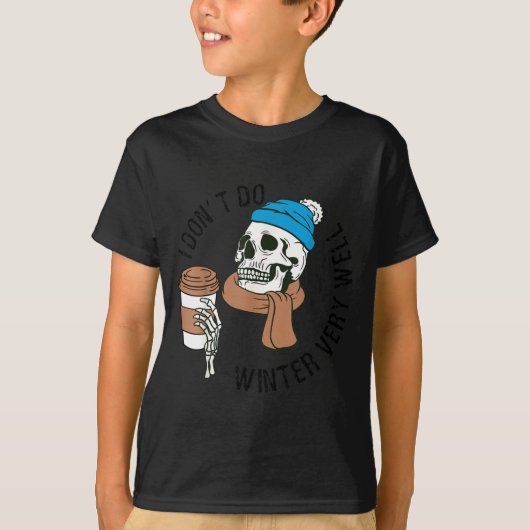 T-shirt I Dont Do Winter Well Funny Coffee Skull (Devant)