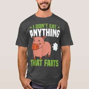 T-shirt I Don't Eat Anythings That Farts Veggie Funny Vega