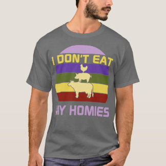 T-shirt I dont eat my homies