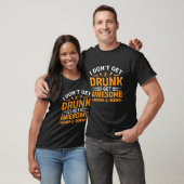 T-shirt I Don't Get Drunk I Get Awesome Funny Drinking (Unisexe)