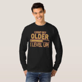 T-shirt I Don't Get Older I Level Up Gaming (Devant entier)