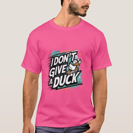 T-shirt I Don't Give a Duck - Fun and Sassy Statement appa (Devant)