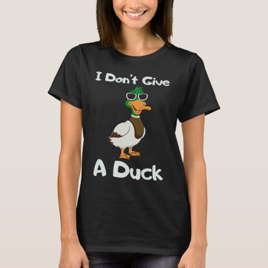 T-shirt I Don't Give a Duck Sarcasm Humor Sayings (Devant)