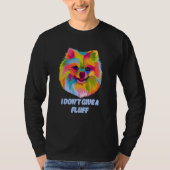 T-shirt I Dont Give a Fluff Pomeranian Animal Pun Pom Pom (Devant)