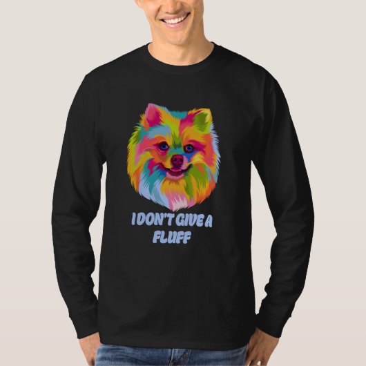 T-shirt I Dont Give a Fluff Pomeranian Animal Pun Pom Pom (Devant)