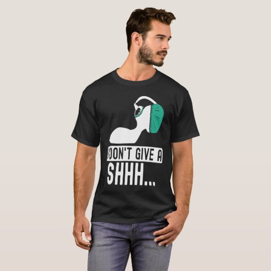 T-shirt I dont give a shhh Anesthesia doctor anesthetist c (Devant entier)