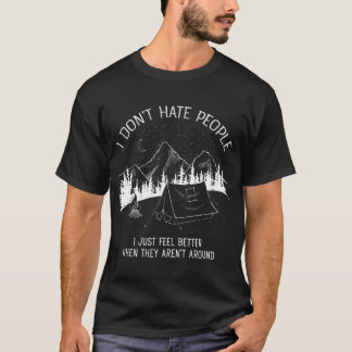 T-shirt I Dont Hate People  I love Camping design