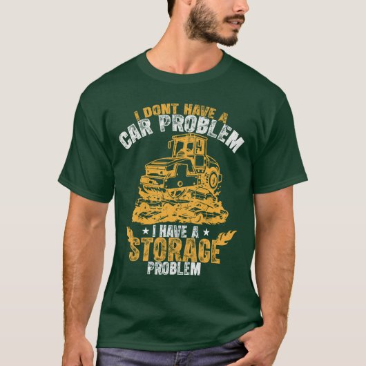 T-shirt I Dont Have a Car Problem I Have a Storage Problem (Devant)