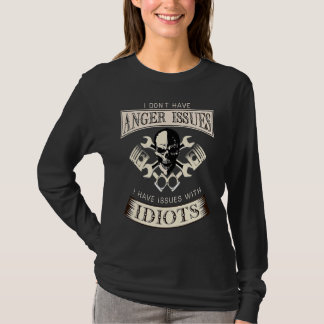 T-shirt I Don't Have Anger Issues Idiots