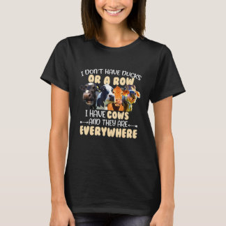 T-shirt I Dont Have Ducks Or A Row I Have Cows