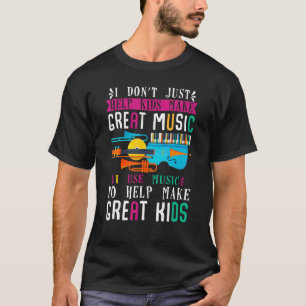 T-shirt I Don't Just Help Kids Music Teacher Musician Back