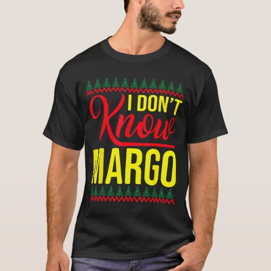 T-shirt I Don't Know-margo Ugly Sweater Funny Christmas Fo (Devant)