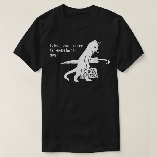 T-shirt I Don't Know Where I'm Going But I'm Gay Funny Cat (Design devant)