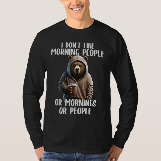 T-shirt I Don't Like Morning People Coffee & Sarcastic Bea (Devant)