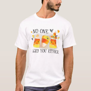 T-shirt I Don't Like You Either Funny Halloween Candy Corn