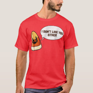 T-shirt I Don't Like You Either Funny Halloween Candy Corn