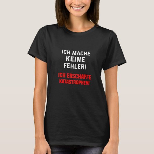 T-shirt I don't make mistakes I create disasters Premium (Devant)