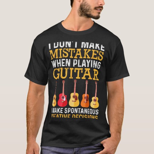 T-shirt I Don't Make Mistakes When Playing Guitar Funny Gu (Devant)