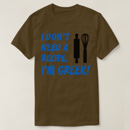T-shirt I dont Need A Recipe (Design devant)