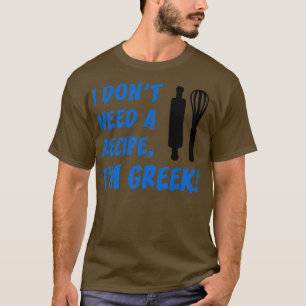 T-shirt I dont Need A Recipe