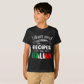 T-shirt I Don't Need Recipes I'm Italian  (Devant entier)