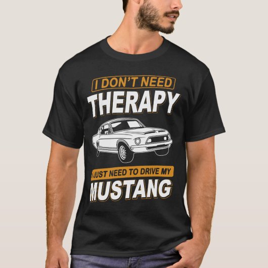 T-shirt I DON'T NEED THERAPY Ford Mustang 1967 - 1968 Gt50 (Devant)