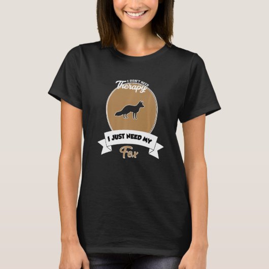 T-shirt I Don't Need Therapy I Just Need My Fox (Devant)