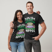 T-shirt I don't need Therapy I just need my Hippo (Unisexe)