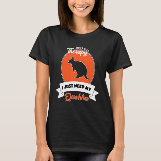 T-shirt I Don't Need Therapy I Just Need My Quokka (Devant)