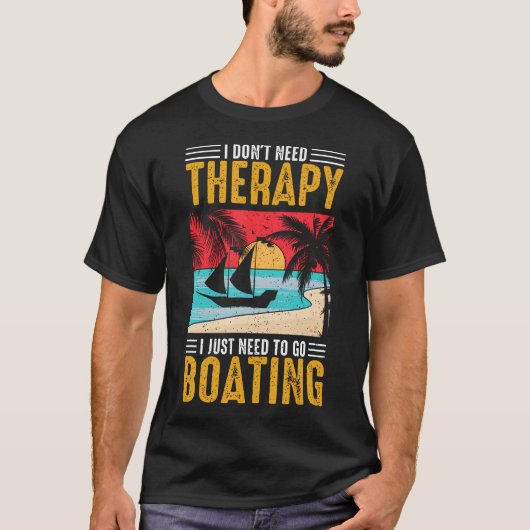 T-shirt I Don'T Need Therapy I Just Need To Go Boating Fun (Devant)