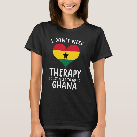 T-shirt i don't need therapy i just need to go to Ghana (Devant)