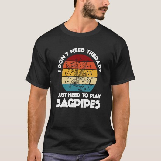 T-shirt I don't need therapy I just need to play bagpipes (Devant)