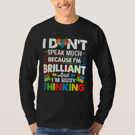T-shirt I Dont Speak Much Because I m Brilliant Busy Think (Devant)