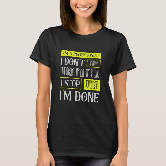 T-shirt I Don't Stop When I'm Tired Assist Receptionist (Devant)