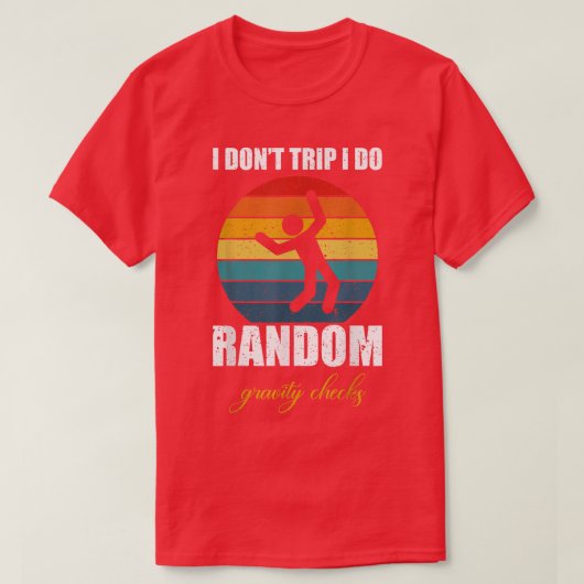 T-shirt I Don't Trip (Design devant)
