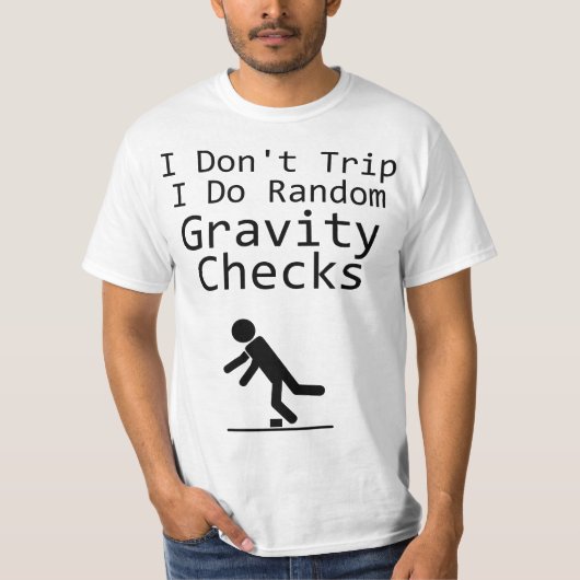 T-shirt I Don't Trip I Do Random Gravity Cheks - Clumsy  (Devant)