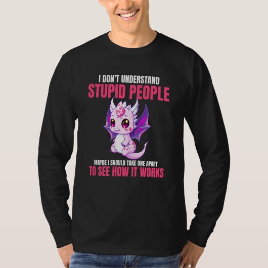 T-shirt I Don't Understand Stupid People Dragons 3 (Devant)