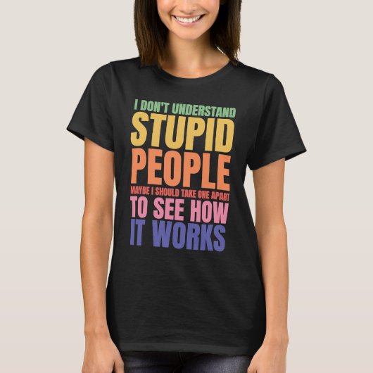T-shirt I Don't Understand Stupid People Saying Retro Vin (Devant)