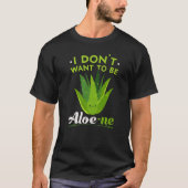 T-shirt I Don't Want To Be Aloe ne Extroverted Personality (Devant)