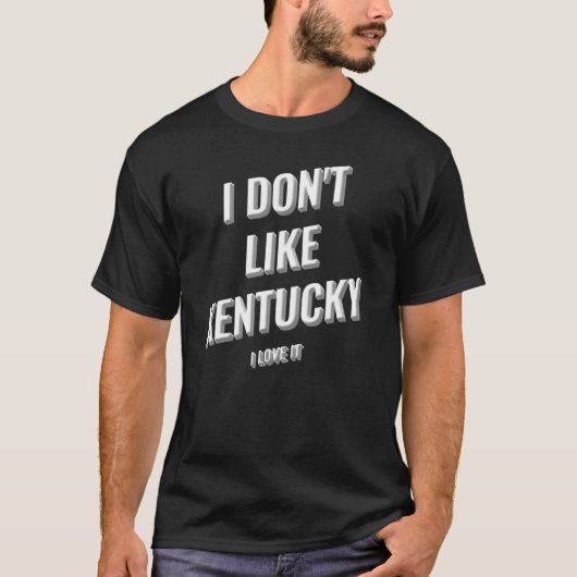 T-shirt I Donu2019t Comme Kentucky I Love Kentucky, I Love (Devant)