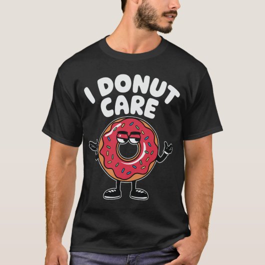 T-shirt I Donut Care Funny Doughnut Design (Devant)