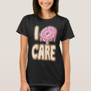 T-shirt I Donut Care IDC Foody Doughnut