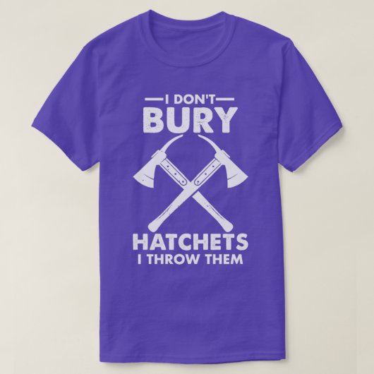 T-shirt I Donx27t Hatchets Bury Je Les Jette Drôle 2 (Design devant)