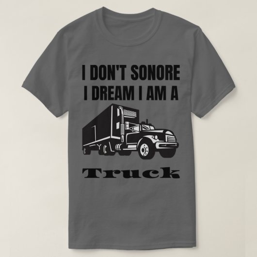 T-shirt I donx27t sonore Je rêve Je suis un camion (Design devant)