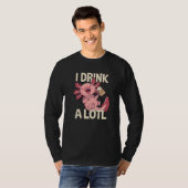 T-shirt I Drink a lotl   Drinking Axolotl  7 (Devant entier)