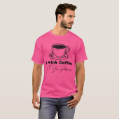 T-shirt I Drink Coffee For Your Protection Tee Funny Retro (Devant entier)