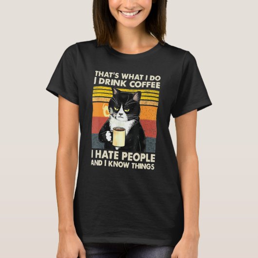 T-shirt I Drink Coffee I Hate People And I Know Things Cat (Devant)