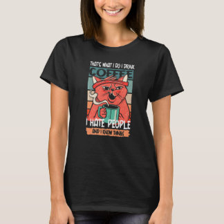 T-shirt I Drink Coffee I Hate People and I know things Ret